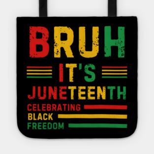 Bruh, It’s Juneteenth - Celebrating Black Freedom Tote