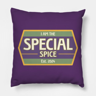 I Am The Special Spice Pillow