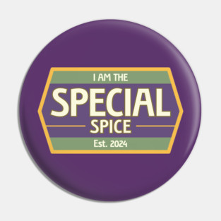 I Am The Special Spice Pin