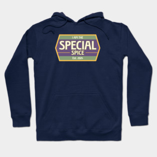 I Am The Special Spice Hoodie