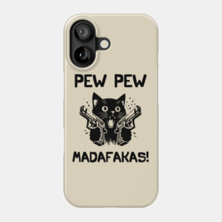 Pew Pew Madafakas Funny Crazy Cat Phone Case