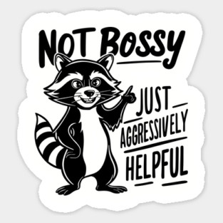 Not Bossy Just Aggressively Helpful Sarcastic Humor Sticker