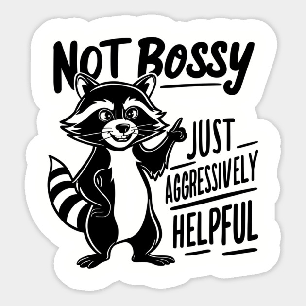 Not Bossy Just Aggressively Helpful Sarcastic Humor Magnet by Anticorporati