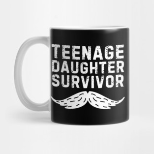 Mustache Dad Teenage Daughter Survivor Mug