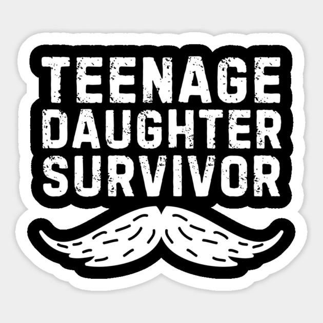 Mustache Dad Teenage Daughter Survivor Magnet by The WYLD Tribe