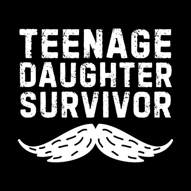 Mustache Dad Teenage Daughter Survivor by The WYLD Tribe