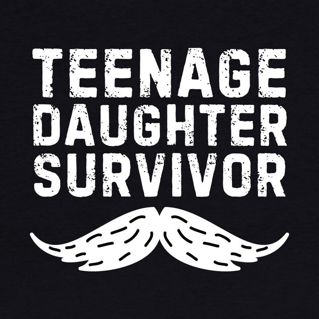 Mustache Dad Teenage Daughter Survivor by The WYLD Tribe