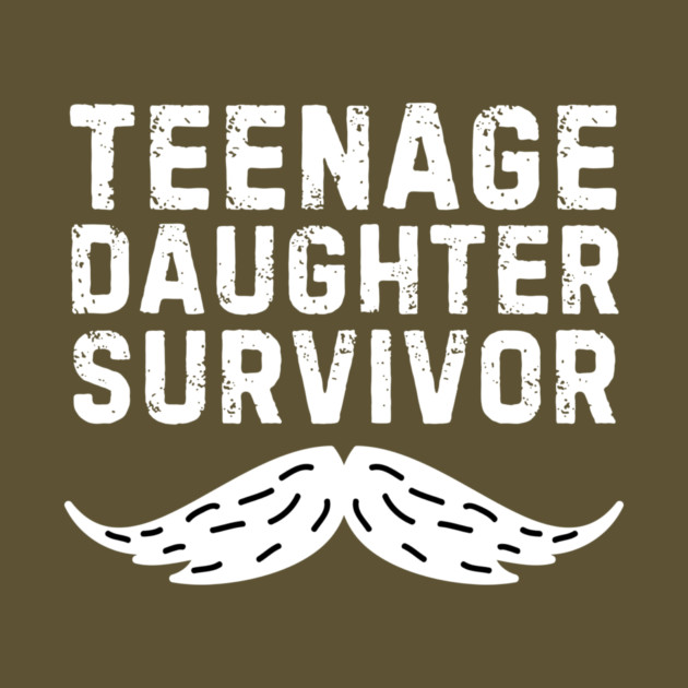 Mustache Dad Teenage Daughter Survivor by The WYLD Tribe