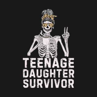 Skeleton Messy Bun Teenage Daughter Survivor Mom T-Shirt