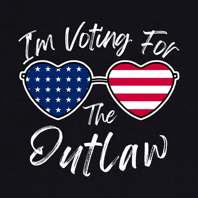 I'm Voting For The Outlaw by The WYLD Tribe