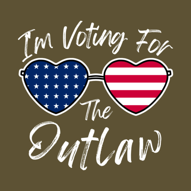I'm Voting For The Outlaw by The WYLD Tribe