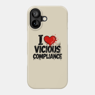 I Heart Vicious Compliance Phone Case