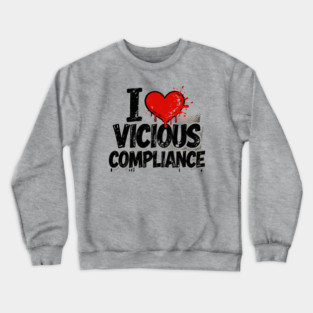 I Heart Vicious Compliance Crewneck Sweatshirt
