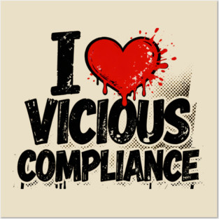 I Heart Vicious Compliance Posters and Art