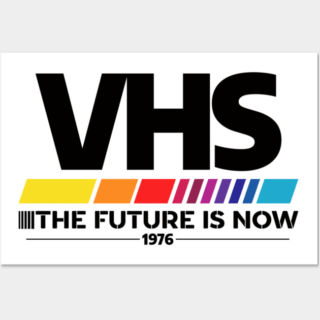 VHS /// The Future is Now Wall Art by Shit Post Hero