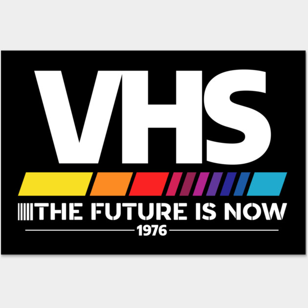 VHS /// The Future is Now - White Wall Art by shitposthero