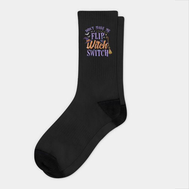 Do not Make Me Flip my Witch Switch Halloween Gift Socks by creative
