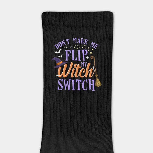 Do not Make Me Flip my Witch Switch Halloween Gift by creative