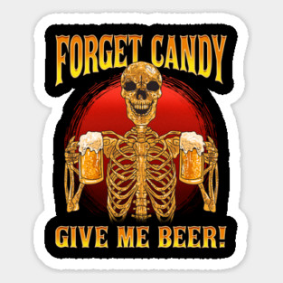 Funny Skeleton Forget Candy Give Me Beer! Halloween Sticker