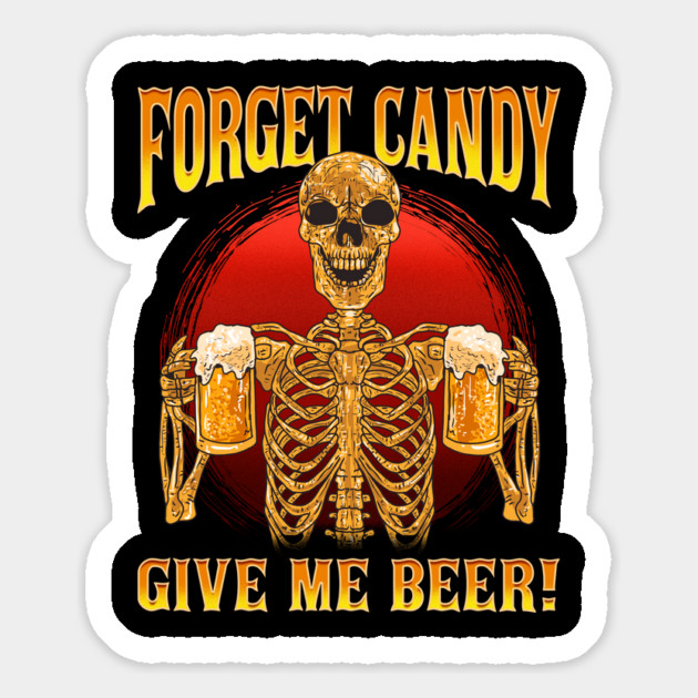 Funny Skeleton Forget Candy Give Me Beer! Halloween Magnet by creative