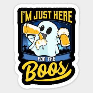 I'm just here for the boos Funny Halloween Sticker
