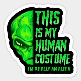 This is my human Costume I’m really An Alien Sticker