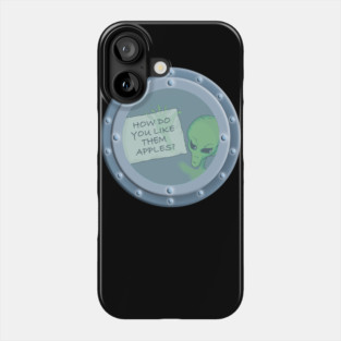 ALIEN AT UFO PORTAL HOLDING UP NOTE: HOW DO YOU LIKE THEM APPLES? Phone Case
