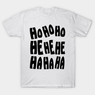 HO HO HO HE HE HE HA HA HA - Agent Orange T-Shirt