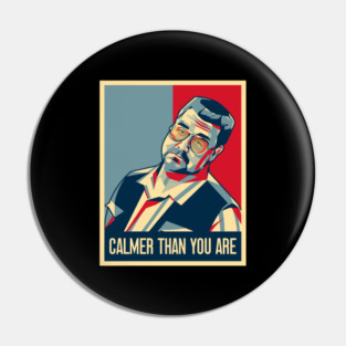 Calmer Than You Are, Walter Sobchak, Big Lebowski Pin