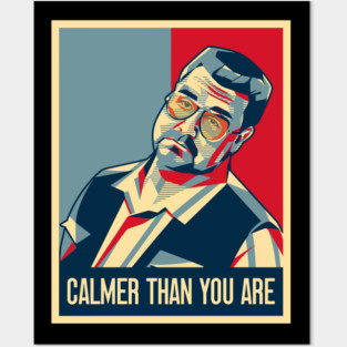 Calmer Than You Are, Walter Sobchak, Big Lebowski Posters and Art