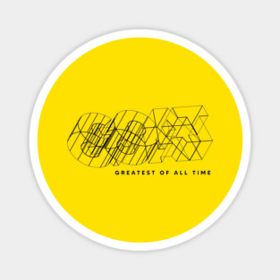 GREATEST OF ALL TIME Magnet