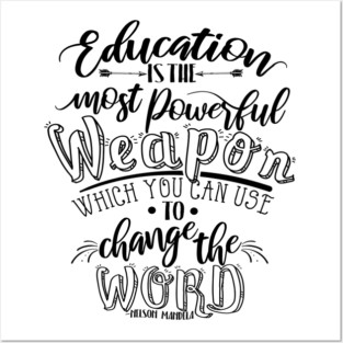 'Education Is The Most Powerful Weapon' Education Shirt Posters and Art
