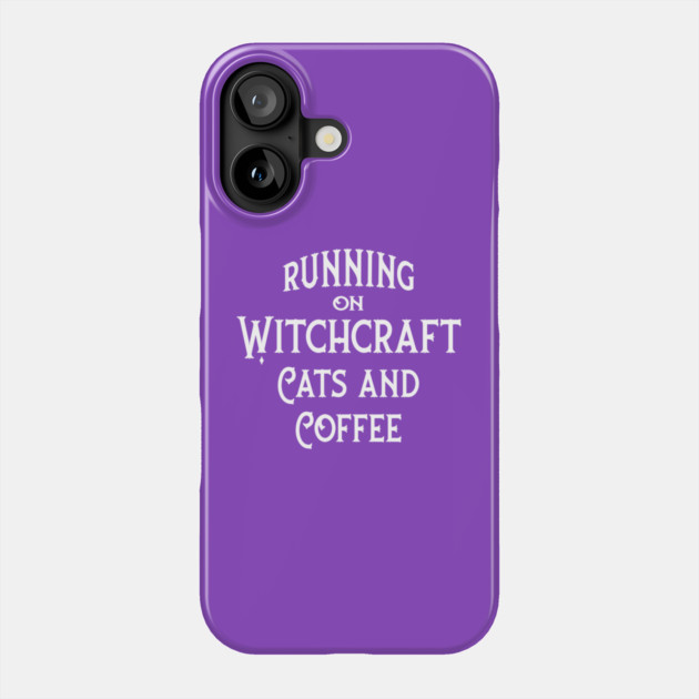 Running on Witchcraft, Coffee and Cats Cheeky Witch® Phone Case by Cheeky Witch