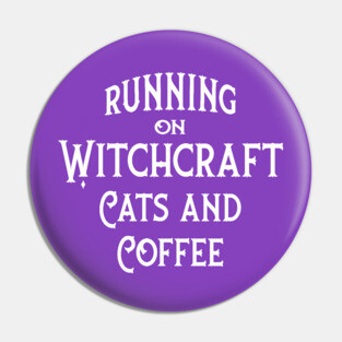 Running on Witchcraft, Coffee and Cats Cheeky Witch® Pin