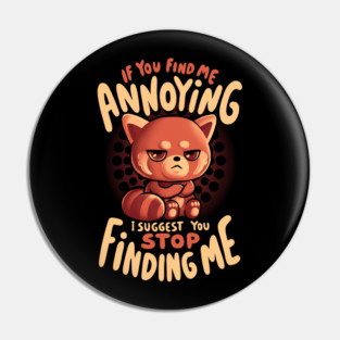 Stop Finding Me - Sarcasm Funny Cute Angry Red Panda Gift Pin