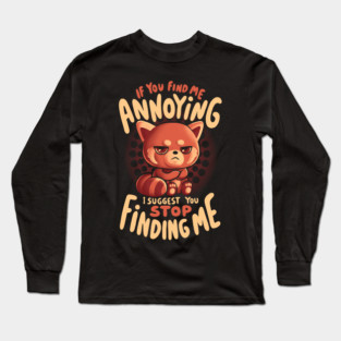 Stop Finding Me - Sarcasm Funny Cute Angry Red Panda Gift Long Sleeve T-Shirt
