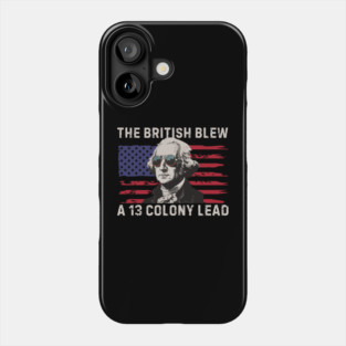 The British Blew a 13 Colony Lead Phone Case