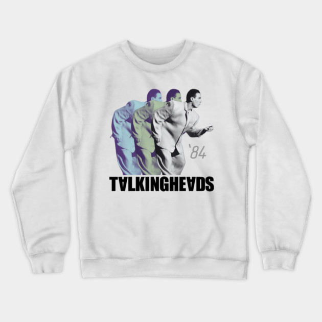 Talking Heads 84 Crewneck Sweatshirt by Timeless Chaos