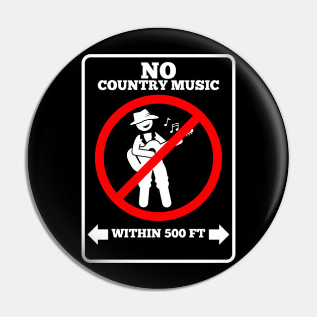 No Country Music Pin by Low Life Shirts