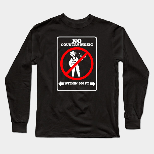 No Country Music Long Sleeve T-Shirt by Low Life Shirts