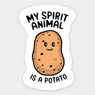 My Spirit Animal Is A Potato Vegetable Lover Sticker