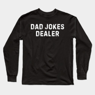 Dad Jokes Dealer Long Sleeve T-Shirt