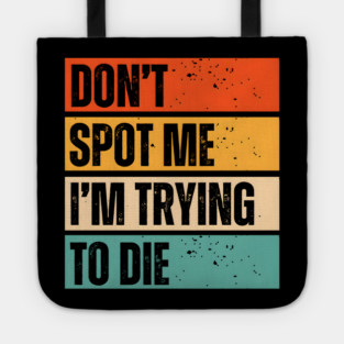 “Don’t Spot Me, I’m Trying to Die” Workout Tote