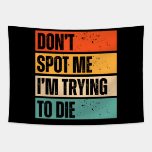 “Don’t Spot Me, I’m Trying to Die” Workout Tapestry