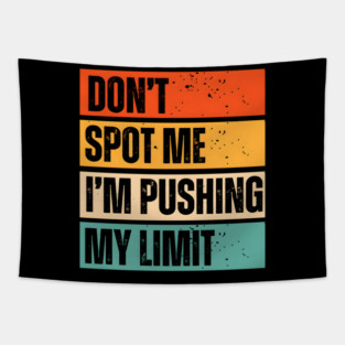 Don't Spot Me, I'm Pushing My Limits Tapestry