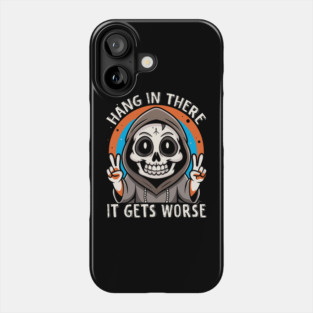 Cute Goth Hang In There It Gets Worse Phone Case