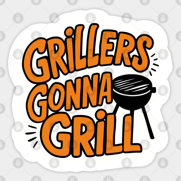 Grillers Gonna Grill BBQ Funny Meat  Lover Sticker by Anticorporati
