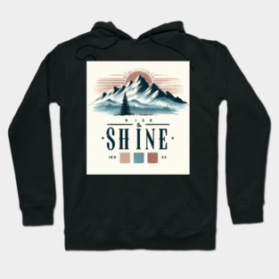 Rise and Shine: Mountain Serenity, Inspirational art, Motivational gift. Hoodie