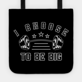 I Choose to Be Big Tote