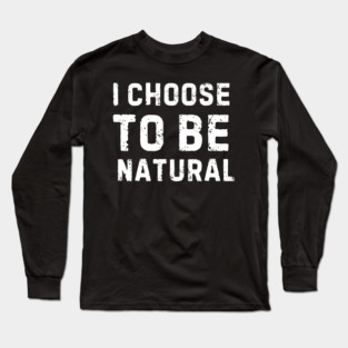Embrace Your Natural Self Long Sleeve T-Shirt